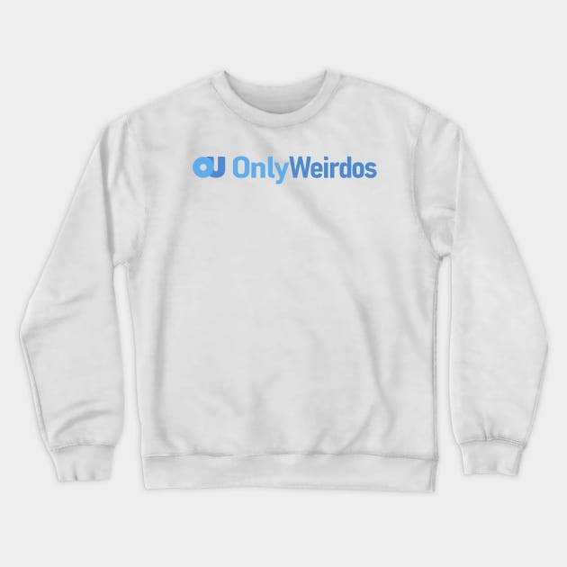 Only Weirdos Crewneck Sweatshirt by SilverBaX